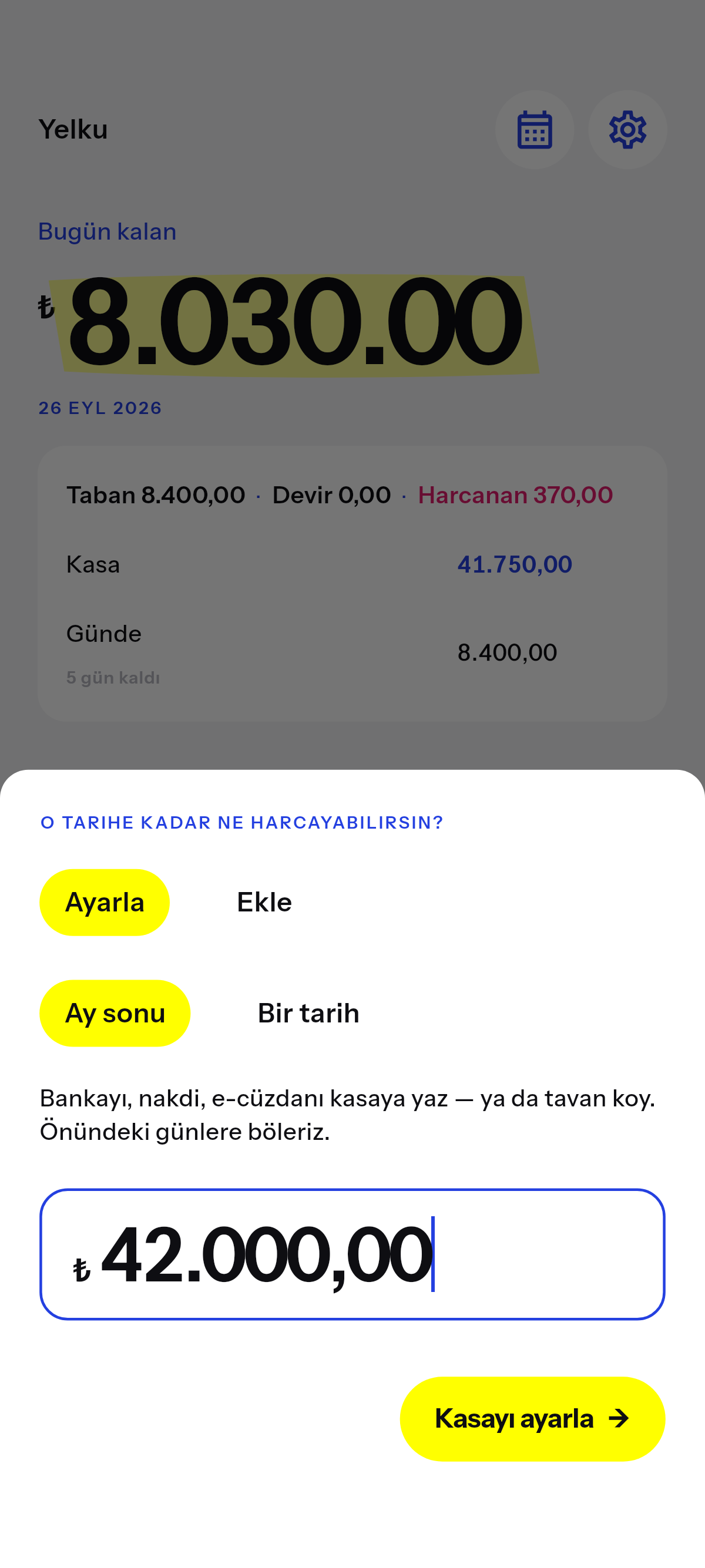 Seçtiğin tarihe kadar harcayabileceğin.